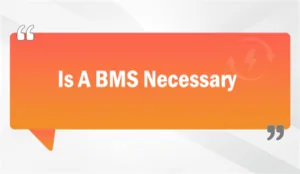 Is A BMS Necessary
