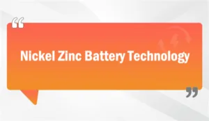 Nickel Zinc Battery Technology