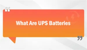What Are UPS Batteries